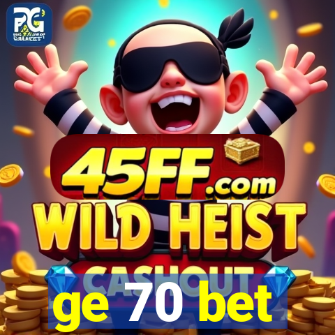 ge 70 bet